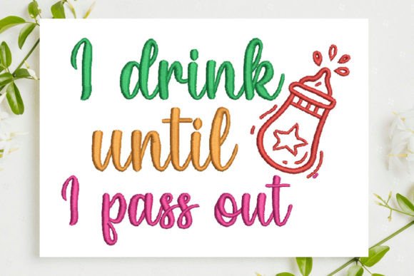 I Drink Until I Pass Out Embroidery Design Review